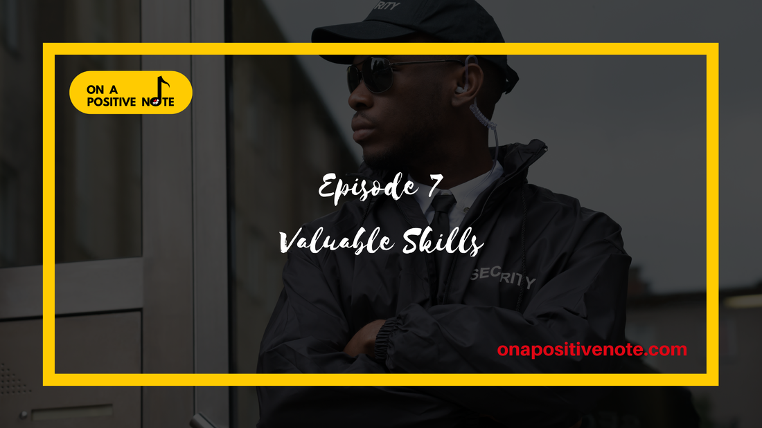 On a Positive Note Logo with the episode 7 title: Valuable Skills